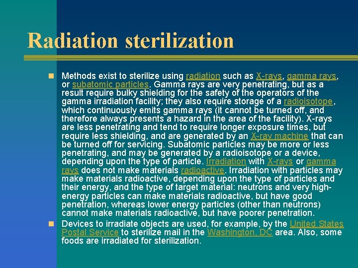 Radiation sterilization n Methods exist to sterilize using radiation such as X-rays, gamma rays,