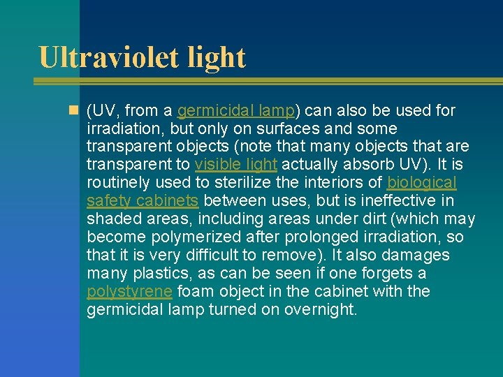 Ultraviolet light n (UV, from a germicidal lamp) can also be used for irradiation,