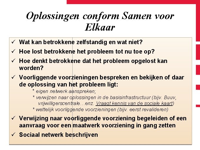 Oplossingen conform Samen voor Elkaar ü Wat kan betrokkene zelfstandig en wat niet? ü