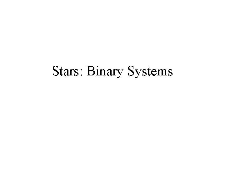 Stars: Binary Systems 