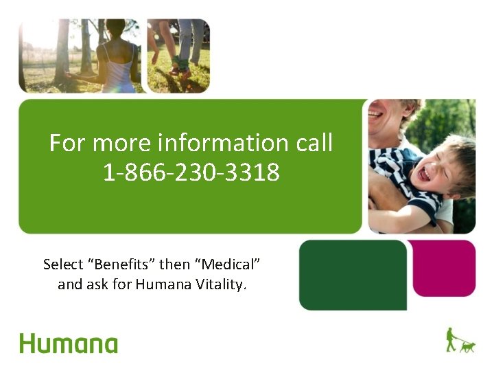 For more information call 1 -866 -230 -3318 Select “Benefits” then “Medical” and ask