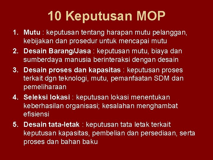 10 Keputusan MOP 1. Mutu : keputusan tentang harapan mutu pelanggan, kebijakan dan prosedur