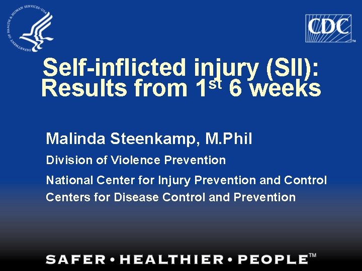 Self-inflicted injury (SII): Results from 1 st 6 weeks Malinda Steenkamp, M. Phil Division