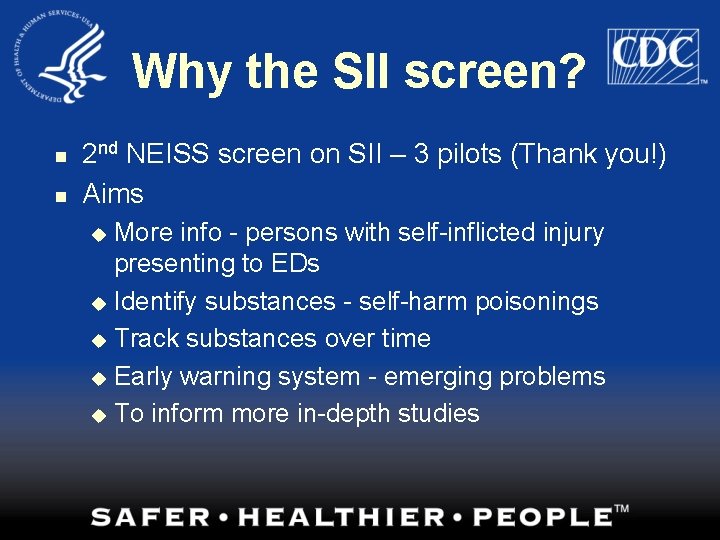 Why the SII screen? n n 2 nd NEISS screen on SII – 3