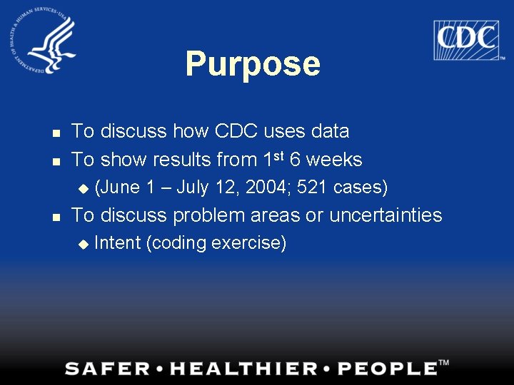 Purpose n n To discuss how CDC uses data To show results from 1