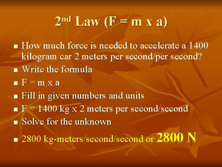 2 nd Law (F = m x a) n How much force is needed