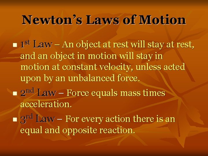 Newton’s Laws of Motion n 1 st Law – An object at rest will