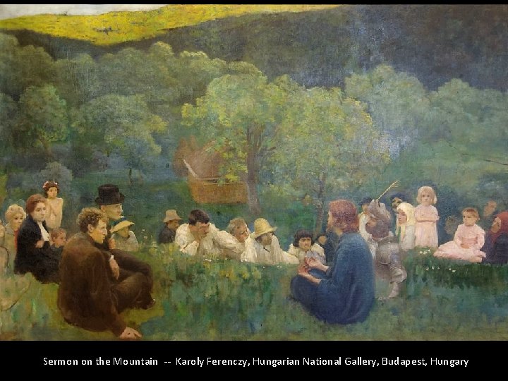 Sermon on the Mountain -- Karoly Ferenczy, Hungarian National Gallery, Budapest, Hungary 