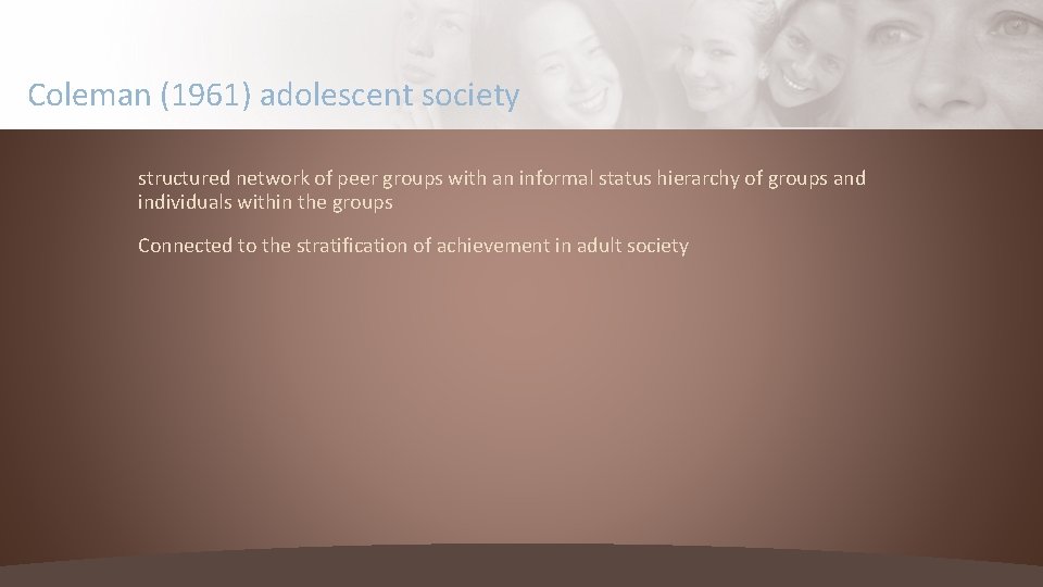 Coleman (1961) adolescent society structured network of peer groups with an informal status hierarchy