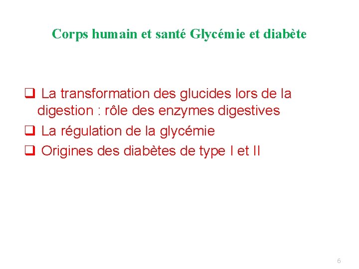 Corps humain et santé Glycémie et diabète q La transformation des glucides lors de