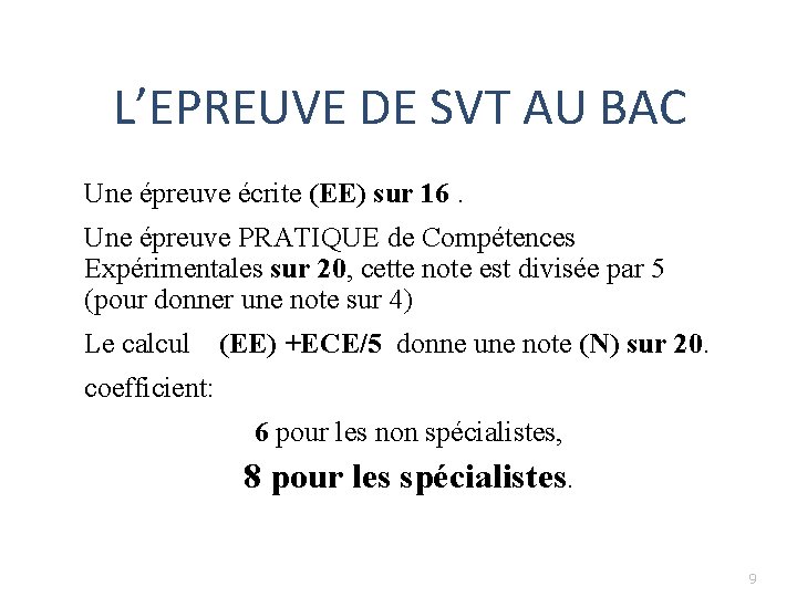 L’EPREUVE DE SVT AU BAC Une épreuve écrite (EE) sur 16. Une épreuve PRATIQUE