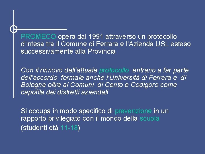 PROMECO opera dal 1991 attraverso un protocollo d’intesa tra il Comune di Ferrara e