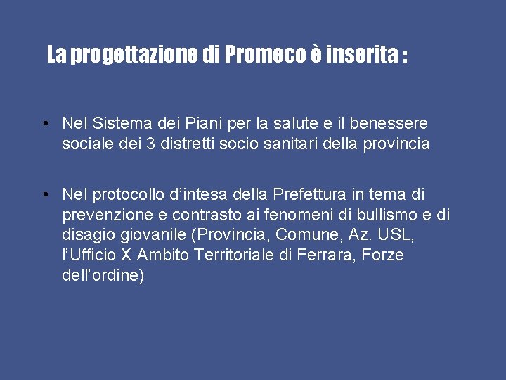 La progettazione di Promeco è inserita : • Nel Sistema dei Piani per la