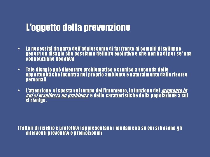 L’oggetto della prevenzione • La necessità da parte dell’adolescente di far fronte ai compiti