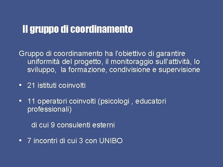 Il gruppo di coordinamento Gruppo di coordinamento ha l’obiettivo di garantire uniformità del progetto,