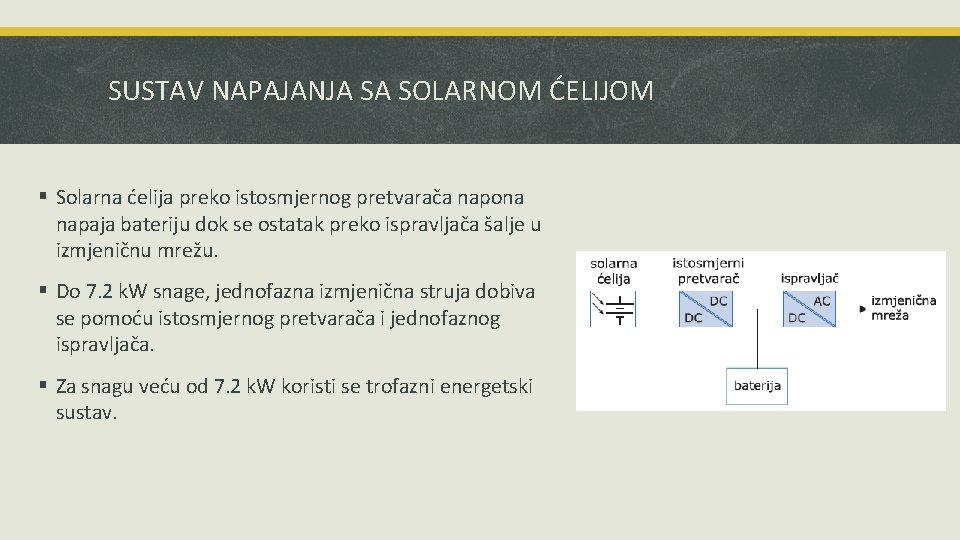 SUSTAV NAPAJANJA SA SOLARNOM ĆELIJOM § Solarna ćelija preko istosmjernog pretvarača napona napaja bateriju