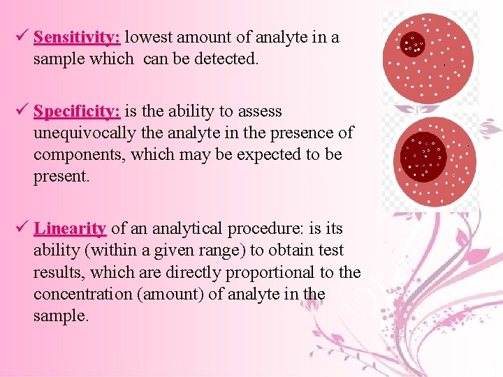 ü Sensitivity: lowest amount of analyte in a sample which can be detected. ü