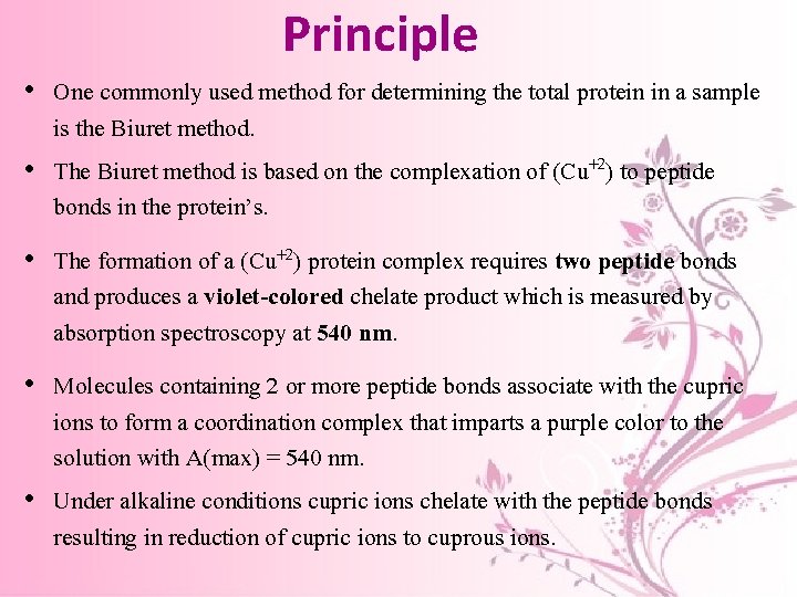 Principle • One commonly used method for determining the total protein in a sample