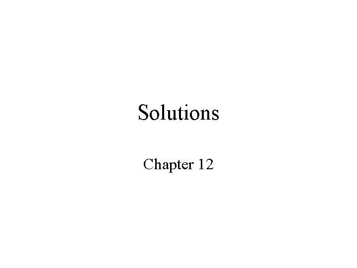 Solutions Chapter 12 