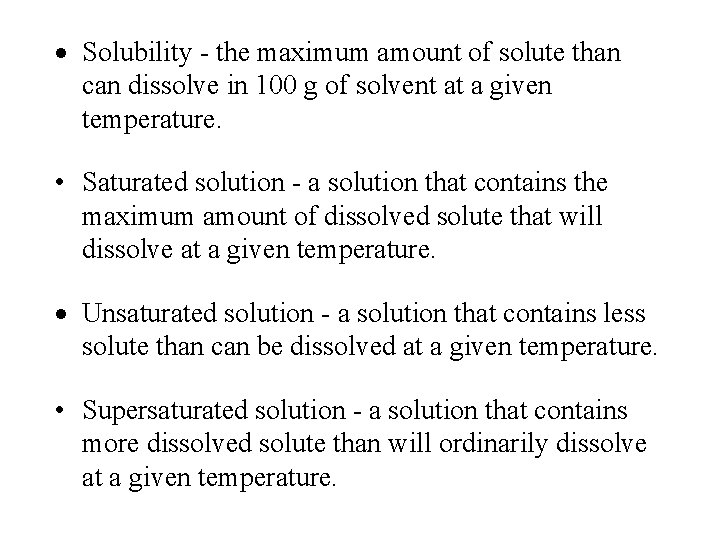  Solubility - the maximum amount of solute than can dissolve in 100 g