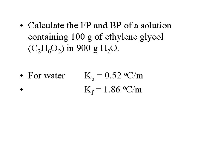  • Calculate the FP and BP of a solution containing 100 g of