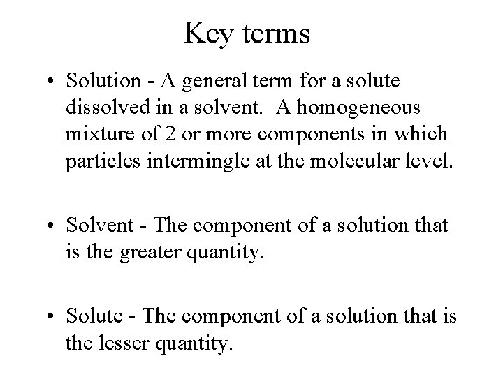 Key terms • Solution - A general term for a solute dissolved in a