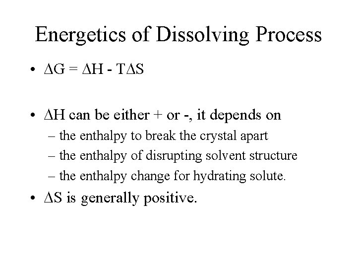 Energetics of Dissolving Process • G = H - T S • H can