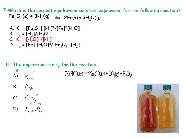 7 -Which is the correct equilibrium constant expression for the following reaction? Fe 2