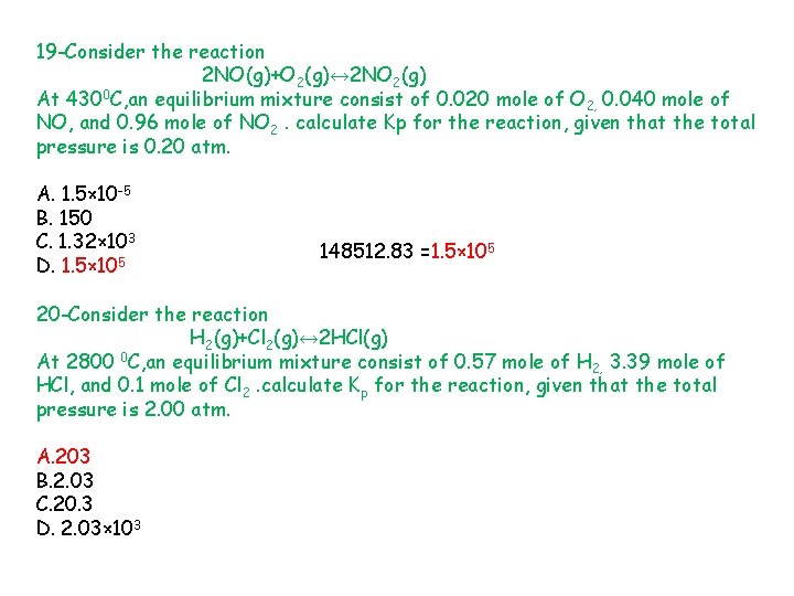 19 -Consider the reaction 2 NO(g)+O 2(g)↔ 2 NO 2(g) At 4300 C, an