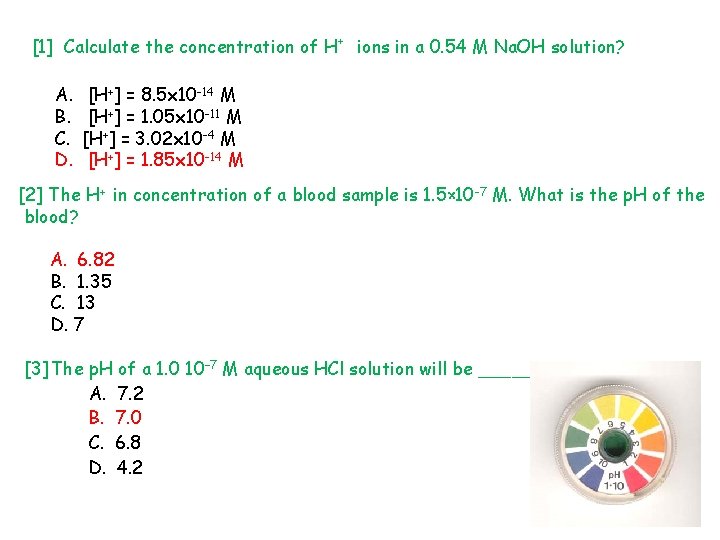 [1] Calculate the concentration of H+ ions in a 0. 54 M Na. OH