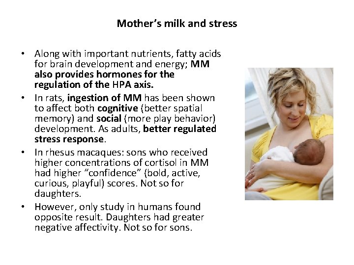 Mother’s milk and stress • Along with important nutrients, fatty acids for brain development