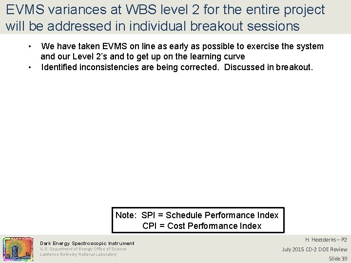 EVMS variances at WBS level 2 for the entire project will be addressed in