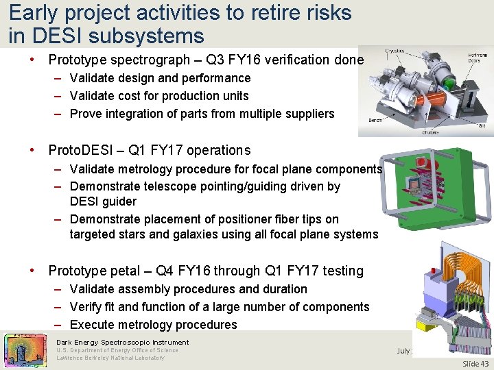 Early project activities to retire risks in DESI subsystems • Prototype spectrograph – Q