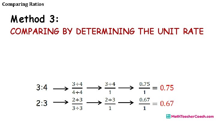 Comparing Ratios Method 3: COMPARING BY DETERMINING THE UNIT RATE 