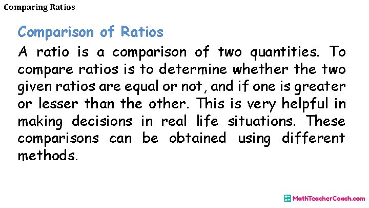 Comparing Ratios Comparison of Ratios A ratio is a comparison of two quantities. To