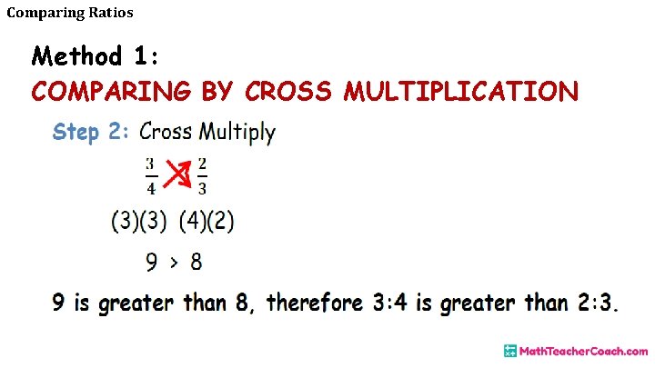 Comparing Ratios Method 1: COMPARING BY CROSS MULTIPLICATION 
