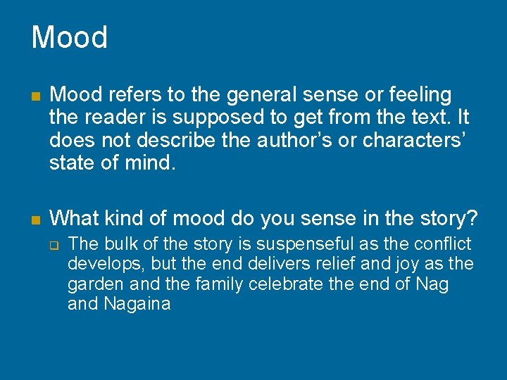 Mood n Mood refers to the general sense or feeling the reader is supposed