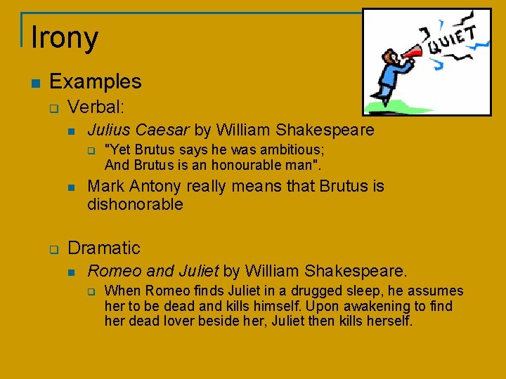 Irony n Examples q Verbal: n Julius Caesar by William Shakespeare q n q