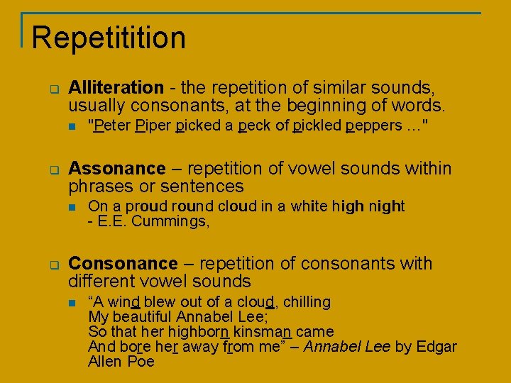 Repetitition q Alliteration - the repetition of similar sounds, usually consonants, at the beginning