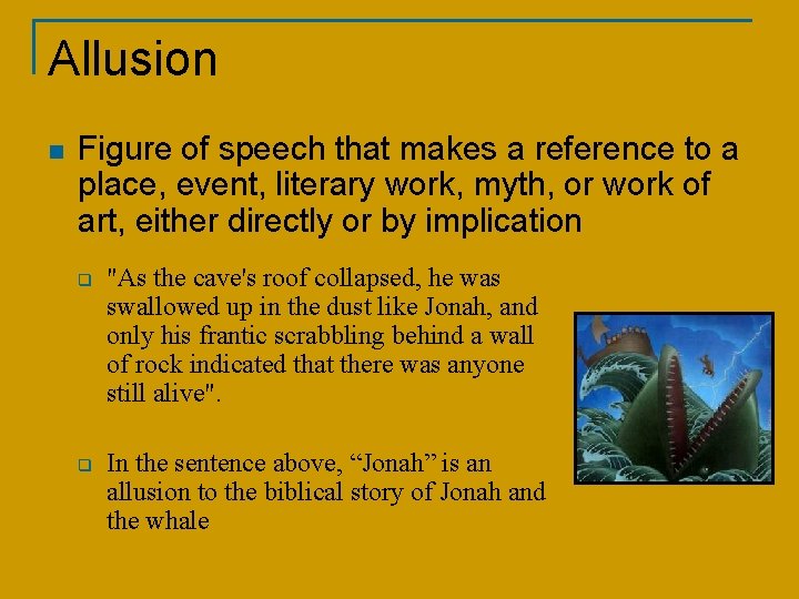 Allusion n Figure of speech that makes a reference to a place, event, literary
