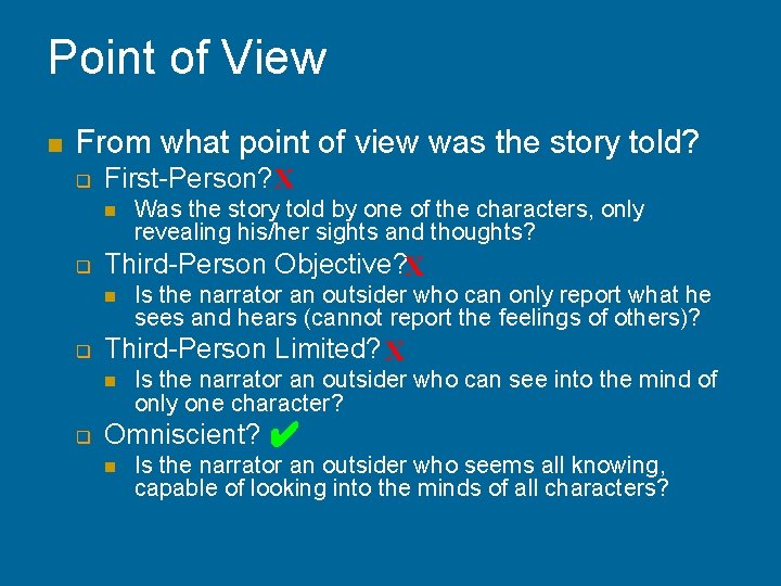 Point of View n From what point of view was the story told? q
