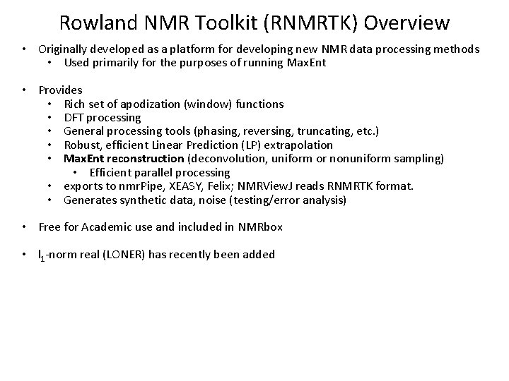 Rowland NMR Toolkit (RNMRTK) Overview • Originally developed as a platform for developing new