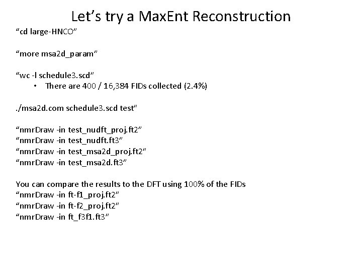 Let’s try a Max. Ent Reconstruction “cd large-HNCO” “more msa 2 d_param” “wc -l