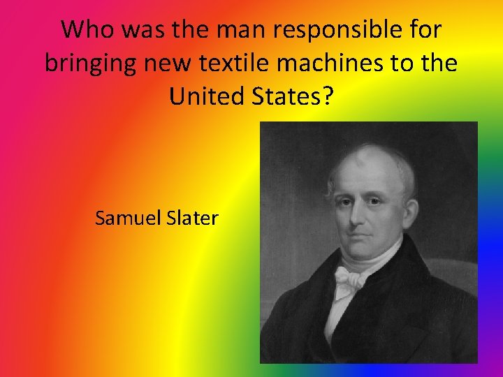 Who was the man responsible for bringing new textile machines to the United States?