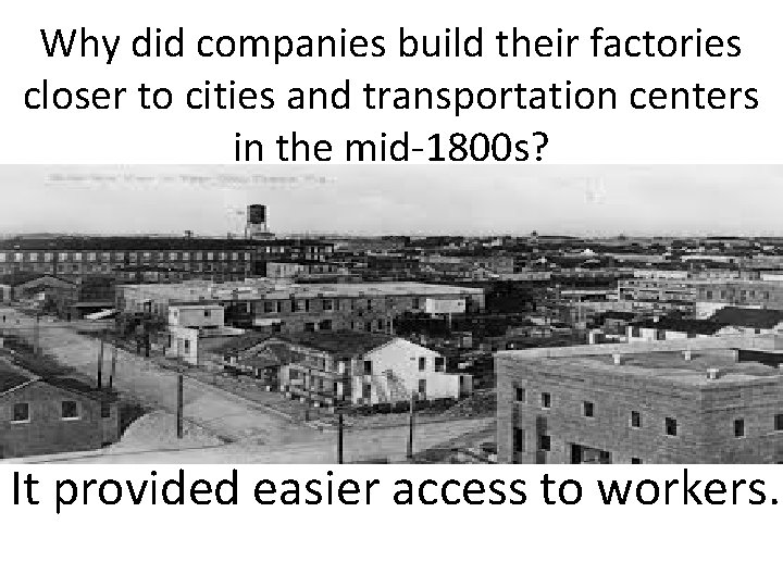 Why did companies build their factories closer to cities and transportation centers in the