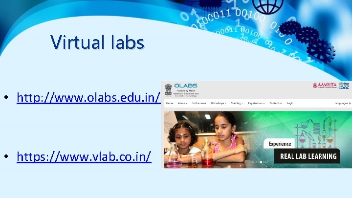 Virtual labs • http: //www. olabs. edu. in/ • https: //www. vlab. co. in/