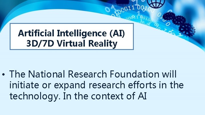 Artificial Intelligence (AI) 3 D/7 D Virtual Reality • The National Research Foundation will