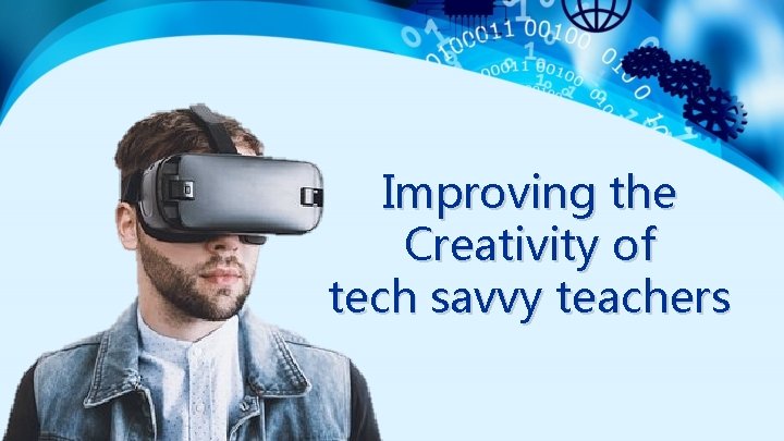 Improving the Creativity of tech savvy teachers 