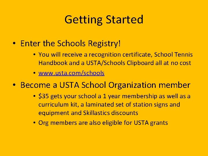 Getting Started • Enter the Schools Registry! • You will receive a recognition certificate,