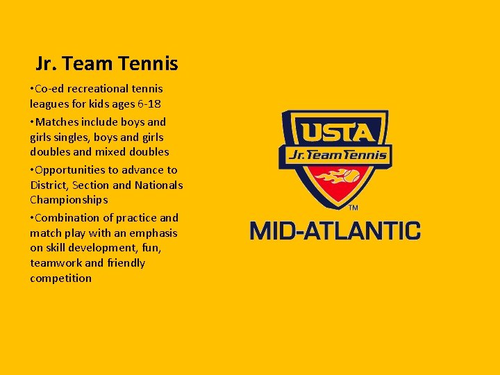 Jr. Team Tennis • Co-ed recreational tennis leagues for kids ages 6 -18 •